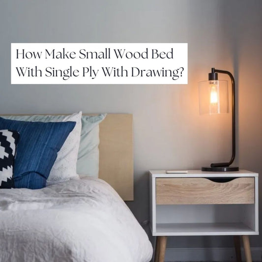 How Make Small Wood Bed With Single Ply With Drawing