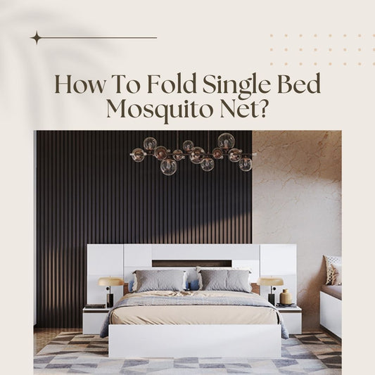 Easy Steps to Fold a Single Bed Mosquito Net - GKW Retail's Expert Guide!