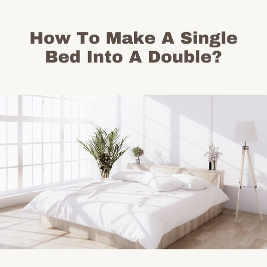 Doubling Comfort: Transforming a Single Bed into a Double - GKW Retail's Expert Guide